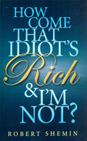 How Come That Idiot's Rich And I'm Not?